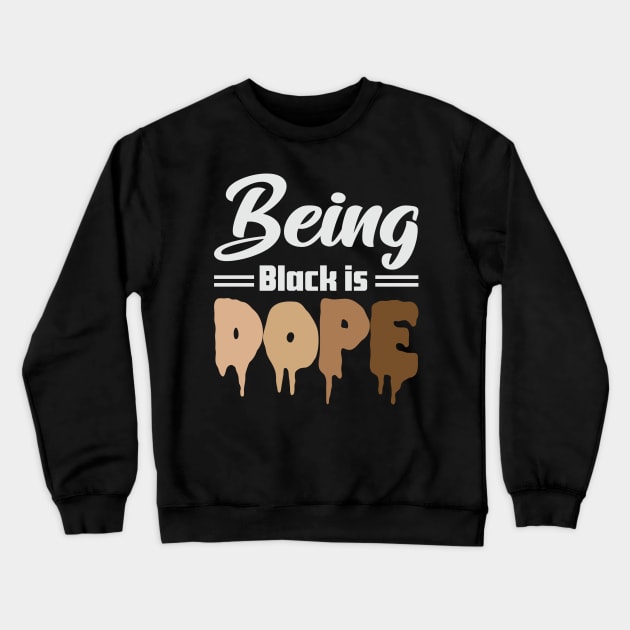 Being Black is Dope, Black Lives Matter, Black History, Black Culture Crewneck Sweatshirt by UrbanLifeApparel